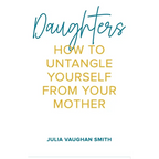 Daughters: How to Untangle Yourself from Your Mother - Paperback