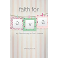 Faith for Ava: My Faith Journey to God's Promise
