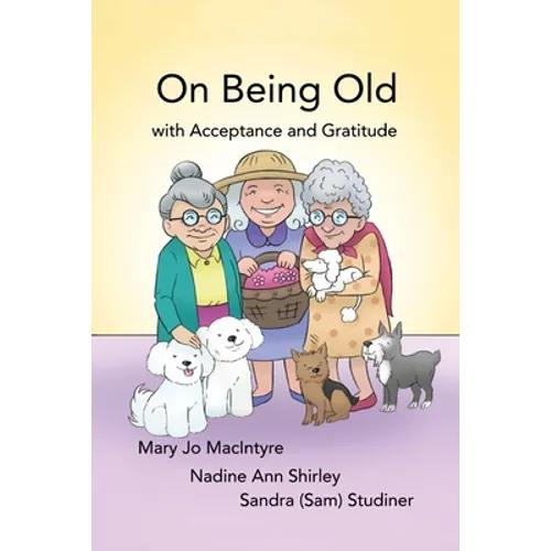 On Being Old: (With Acceptance and Gratitude)