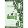 The Art of Money: An Ultimate Guide To Pursuing A More Prosperous And Happier Life