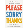 Please, Sorry, Thanks: The Three Words That Change Everything