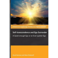 Self-transcendence and Ego Surrender: A Quiet-enough Ego or an Ever-quieter Ego