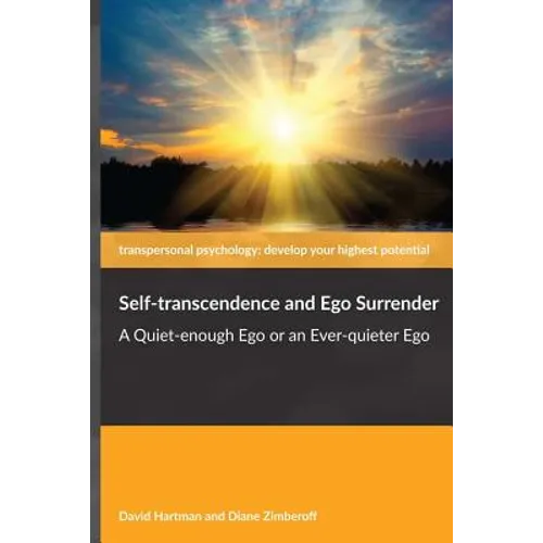 Self-transcendence and Ego Surrender: A Quiet-enough Ego or an Ever-quieter Ego