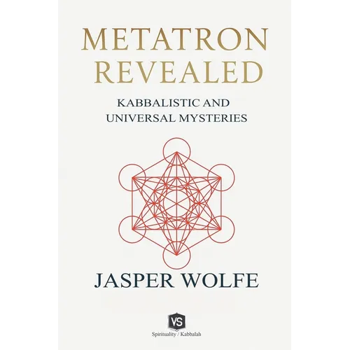 Metatron Revealed - Kabbalistic and Universal Mysteries