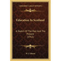 Education In Scotland: A Sketch Of The Past And The Present (1912)