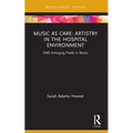 Music as Care: Artistry in the Hospital Environment: CMS Emerging Fields in Music