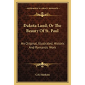 Dakota Land; Or The Beauty Of St. Paul: An Original, Illustrated, Historic And Romantic Work