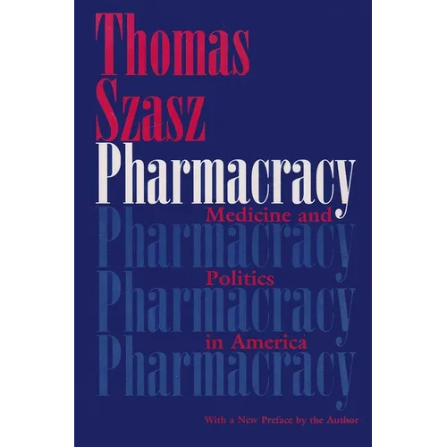 Pharmacracy: Medicine and Politics in America