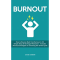 Burnout: How to Bounce Back from Burnout in 22 Simple Steps & Recharge Motivation - Includes Practical Strategies to Unlocking the Stress Cycle