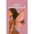 Girl Unlearned: Finding My Voice, Rebuilding My Life, and Breaking Generational Cycles