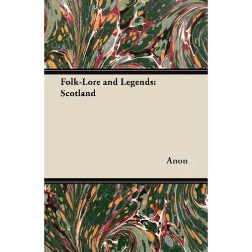 Folk-Lore and Legends: Scotland