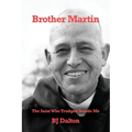 Brother Martin: The Saint Who Trudged Beside Me