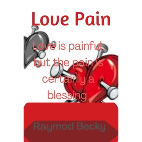 Love pain: Love is painful, but the pain is certainly a blessing