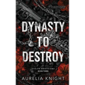Dynasty to Destroy