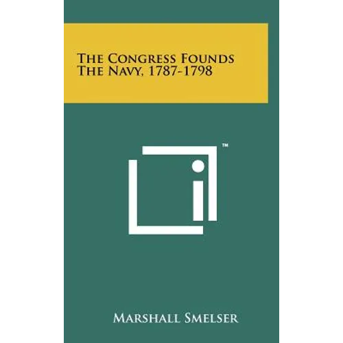 The Congress Founds The Navy, 1787-1798