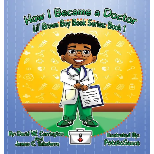 How I Became a Doctor: Lil' Brown Boy Book Series: Book 1