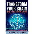 Transform Your Brain, One Thought at a Time (Paperback) (First Edition): Stress Patterns, Anxiety, and Overthinking Rewired