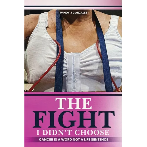 The Fight I Didn't Choose: Cancer Is A Word Not A Life Sentence