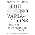 No Variations: Journal of an Unfinished Novel