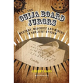 The Ouija Board Jurors: Mystery, Mischief and Misery in the Jury System