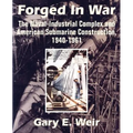 Forged In War: The Naval-Industrial Complex and American Submarine Construction, 1940-1961