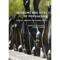 Museums and Sites of Persuasion: Politics, Memory and Human Rights