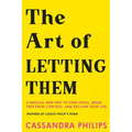 The Art of Letting Them: A Radical New Way to Find Peace, Break Free from Control, and Reclaim Your Life
