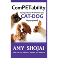 ComPETability: Solving Behavior Problems In Your Cat-Dog Household