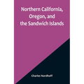Northern California, Oregon, and the Sandwich Islands