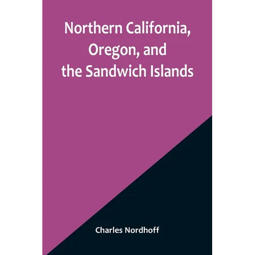 Northern California, Oregon, and the Sandwich Islands
