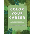 Color Your Career: A Positive Affirmation Coloring Book Second Edition