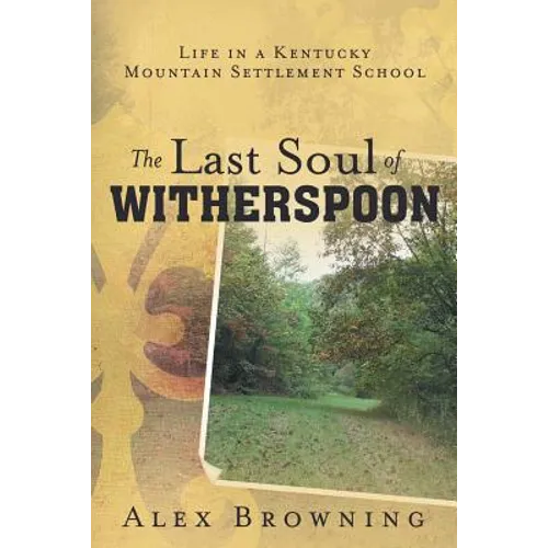 The Last Soul of Witherspoon: Life in a Kentucky Mountain Settlement School