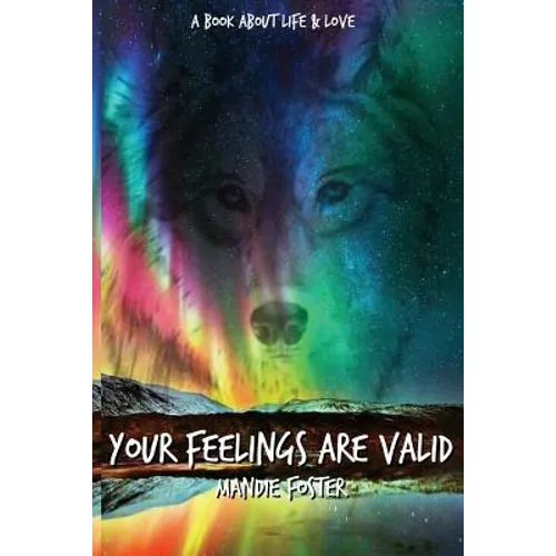 Your Feelings Are Valid.: A Book About Life and Love