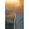 In the Beginning (Bereshith) God Created the Light: (Bereshith) No More Chaos, No More Darkenss