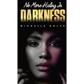 No More Hiding In Darkness