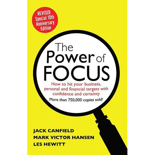 The Power of Focus: How to Hit Your Business, Personal and Financial Targets with Absolute Confidence and Certainty