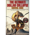 The Ultimate dollar collapse survival guide: Protect Your Wealth & Stockpile Life-Saving Supplies, Keep Your Loved Ones Safe in Times of Crisis
