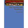 The Trouble with Buddhism