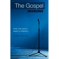 The Gospel Uncensored: How Only Grace Leads to Freedom