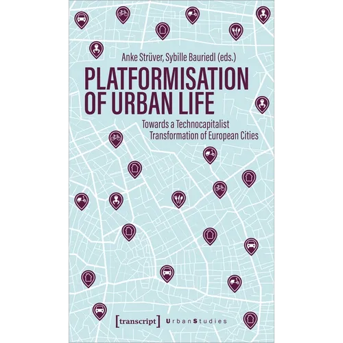 Platformization of Urban Life: Towards a Technocapitalist Transformation of European Cities