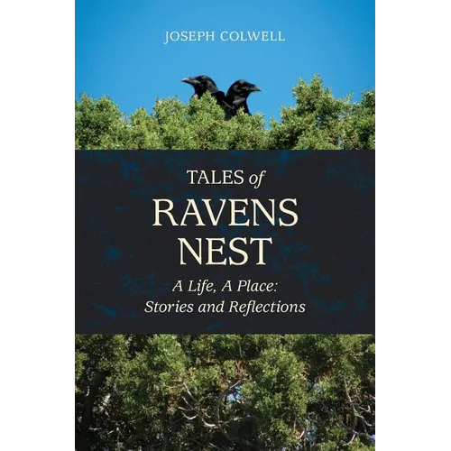 Tales of Ravens Nest: A Life, A Place: Stories and Reflections