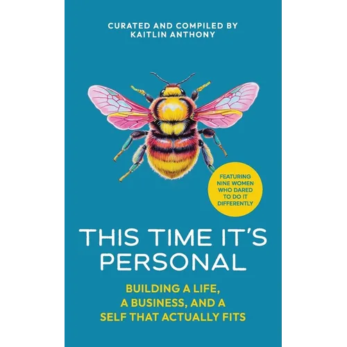This Time It's Personal: Building a Life, a Business, and a Self That Actually Fits