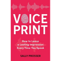Voiceprint: How to Leave a Lasting Impression Every Time You Speak