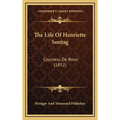 The Life Of Henriette Sontag: Countess De Rossi (1852)