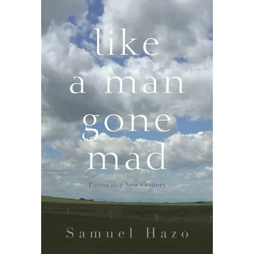 Like a Man Gone Mad: Poems in a New Century