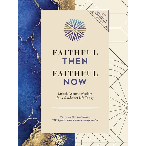 Faithful Then, Faithful Now: Unlock Ancient Wisdom for a Confident Life Today (a 40-Day Devotional)
