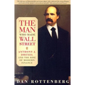 The Man Who Made Wall Street: Anthony J. Drexel and the Rise of Modern Finance