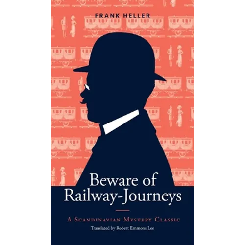 Beware of Railway-Journeys: A Scandinavian Mystery Classic