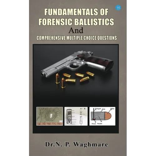 Fundamentals of Forensic Ballistics and Comprehensive - Multiple Choice Questions