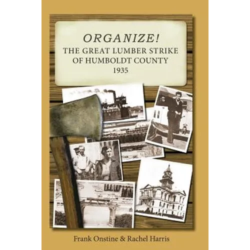 Organize! The Great Lumber Strike of Humboldt County 1935